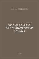 Portada de Los ojos de la piel: La arquitectura y los sentidos