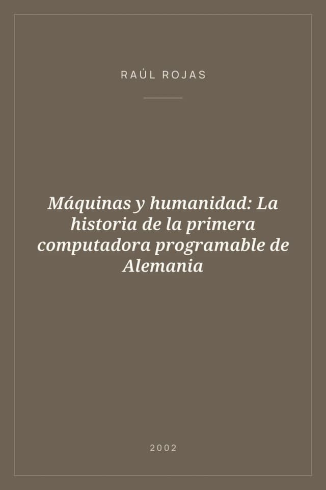 Portada de Máquinas y humanidad: La historia de la primera computadora programable de Alemania