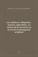 Portada de Los tejedores. Máquinas, autores, algoritmos. La ciencia de la escritura en la era de la inteligencia artificial