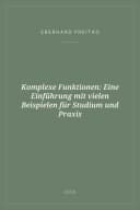 Portada de Komplexe Funktionen: Eine Einführung mit vielen Beispielen für Studium und Praxis