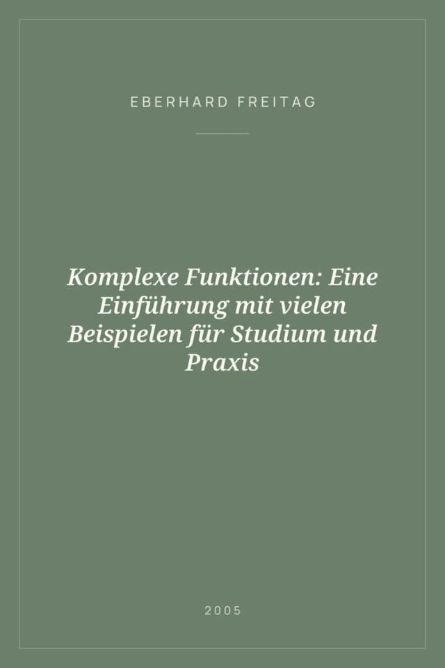 Portada de Komplexe Funktionen: Eine Einführung mit vielen Beispielen für Studium und Praxis