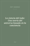 Portada de La ciencia del todo: Una teoría del universo basada en la conciencia