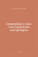Portada de Complejidad y Caos: Una exploración antropológica