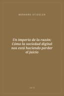 Portada de Un imperio de la razón: Cómo la sociedad digital nos está haciendo perder el juicio