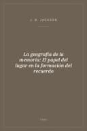 Portada de La geografía de la memoria: El papel del lugar en la formación del recuerdo