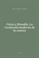 Portada de Física y filosofía: La revolución moderna de la ciencia
