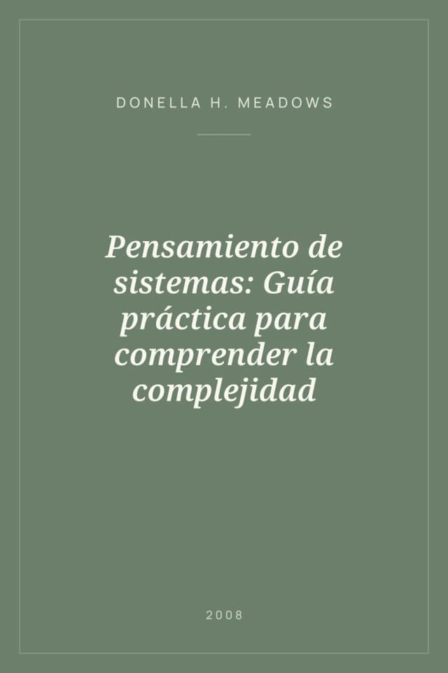 Portada de Pensamiento de sistemas: Guía práctica para comprender la complejidad