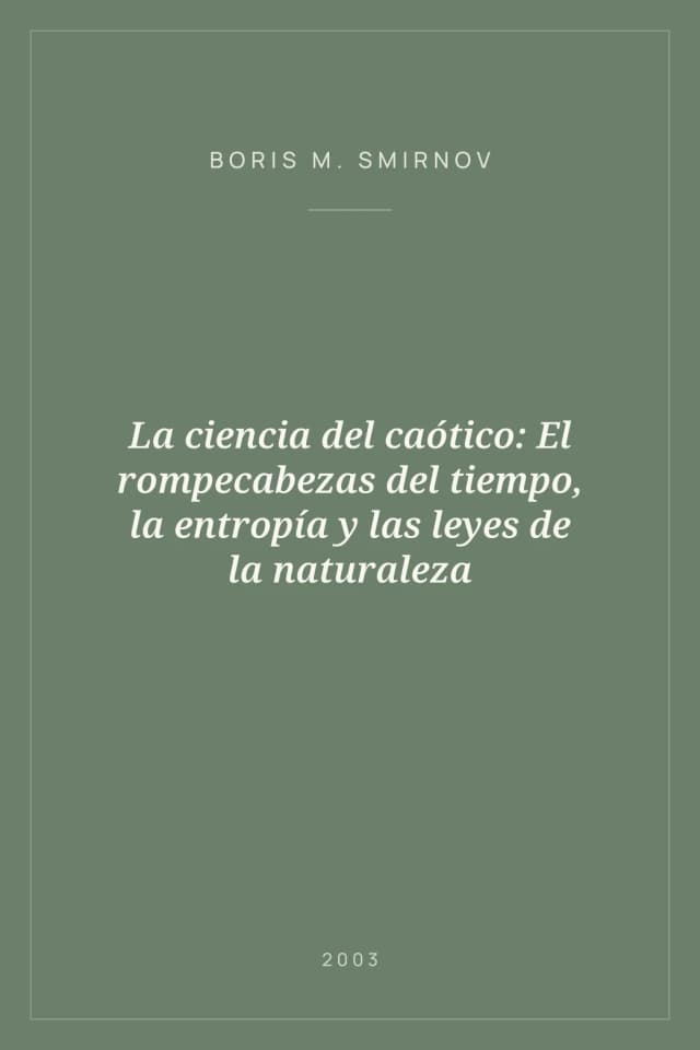 Portada de La ciencia del caótico: El rompecabezas del tiempo, la entropía y las leyes de la naturaleza