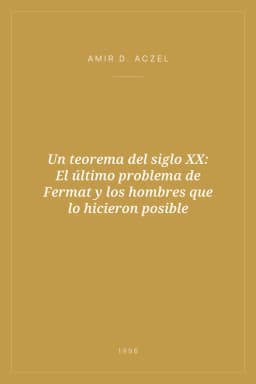Portada de Un teorema del siglo XX: El último problema de Fermat y los hombres que lo hicieron posible