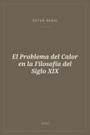 Portada de El Problema del Calor en la Filosofía del Siglo XIX