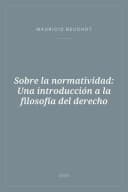 Portada de Sobre la normatividad: Una introducción a la filosofía del derecho