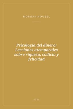 Portada de Psicología del dinero: Lecciones atemporales sobre riqueza, codicia y felicidad