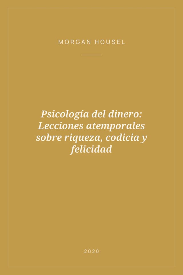 Portada de Psicología del dinero: Lecciones atemporales sobre riqueza, codicia y felicidad
