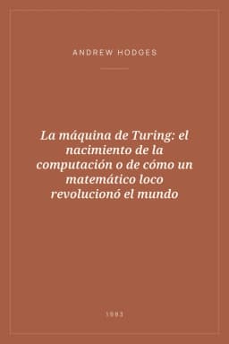 Portada de La máquina de Turing: el nacimiento de la computación o de cómo un matemático loco revolucionó el mundo