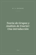 Portada de Teoría de Grupos y Análisis de Fourier: Una introducción