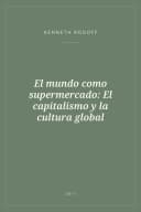Portada de El mundo como supermercado: El capitalismo y la cultura global