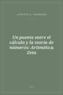 Portada de Un puente entre el cálculo y la teoría de números: Aritmética Zeta