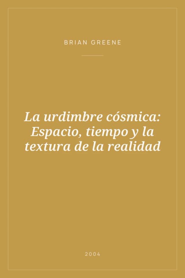 Portada de La urdimbre cósmica: Espacio, tiempo y la textura de la realidad