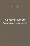 Portada de La eternidad de las conversaciones
