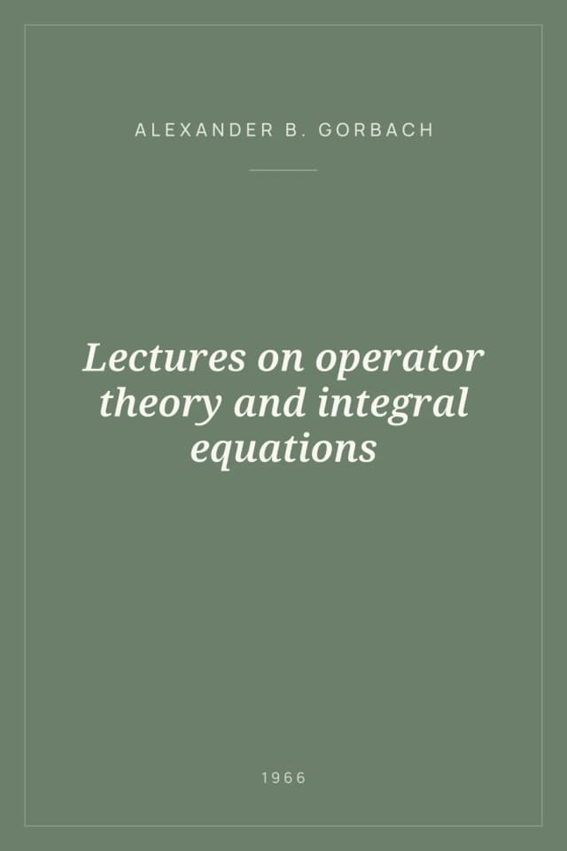 Portada de Lectures on operator theory and integral equations