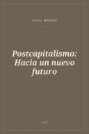 Portada de Postcapitalismo: Hacia un nuevo futuro