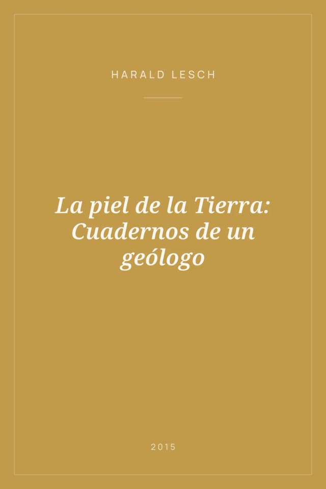 Portada de La piel de la Tierra: Cuadernos de un geólogo