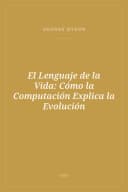 Portada de El Lenguaje de la Vida: Cómo la Computación Explica la Evolución