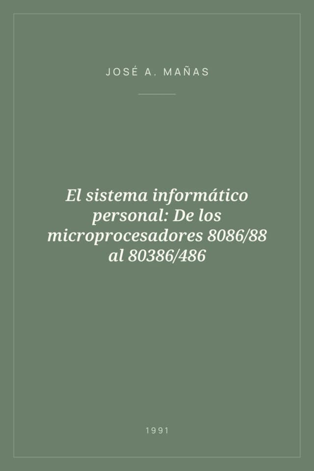 Portada de El sistema informático personal: De los microprocesadores 8086/88 al 80386/486
