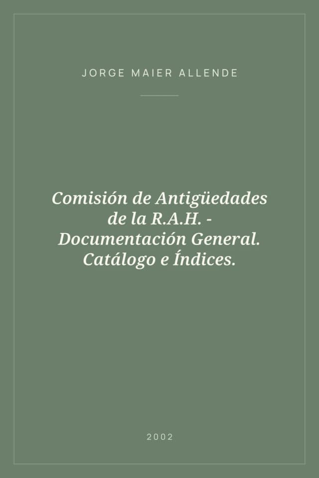 Portada de Comisión de Antigüedades de la R.A.H. - Documentación General. Catálogo e Índices.