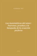 Portada de Las matemáticas del amor: Patrones, pruebas y la búsqueda de la ecuación perfecta