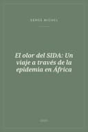 Portada de El olor del SIDA: Un viaje a través de la epidemia en África