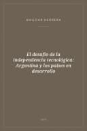 Portada de El desafío de la independencia tecnológica: Argentina y los países en desarrollo