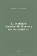 Portada de La ecuación Dostoievski: El amor y las matemáticas