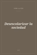 Portada de Desescolarizar la sociedad
