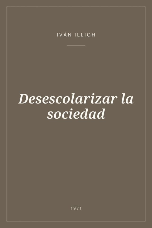 Portada de Desescolarizar la sociedad