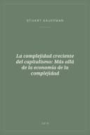 Portada de La complejidad creciente del capitalismo: Más allá de la economía de la complejidad