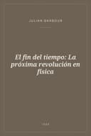 Portada de El fin del tiempo: La próxima revolución en física
