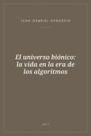 Portada de El universo biónico: la vida en la era de los algoritmos