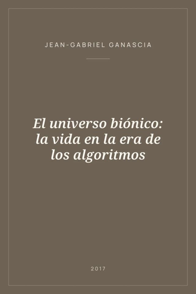 Portada de El universo biónico: la vida en la era de los algoritmos