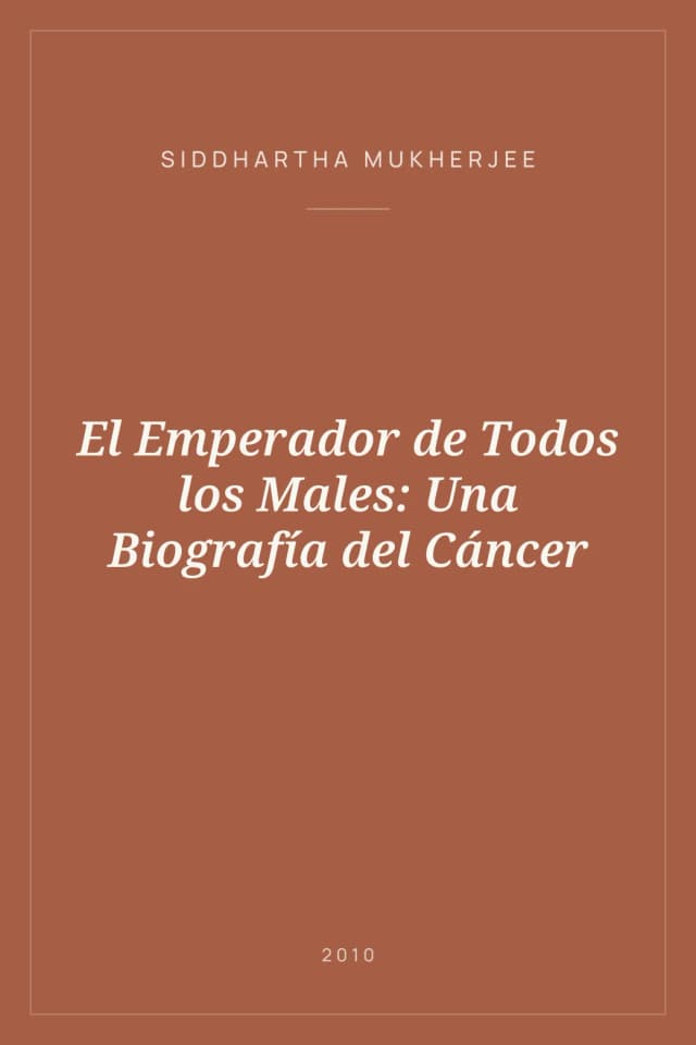 Portada de El Emperador de Todos los Males: Una Biografía del Cáncer