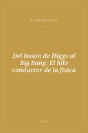 Portada de Del bosón de Higgs al Big Bang: El hilo conductor de la física