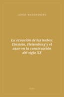 Portada de La ecuación de las nubes: Einstein, Heisenberg y el azar en la construcción del siglo XX