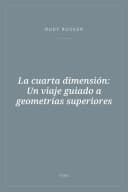 Portada de La cuarta dimensión: Un viaje guiado a geometrías superiores