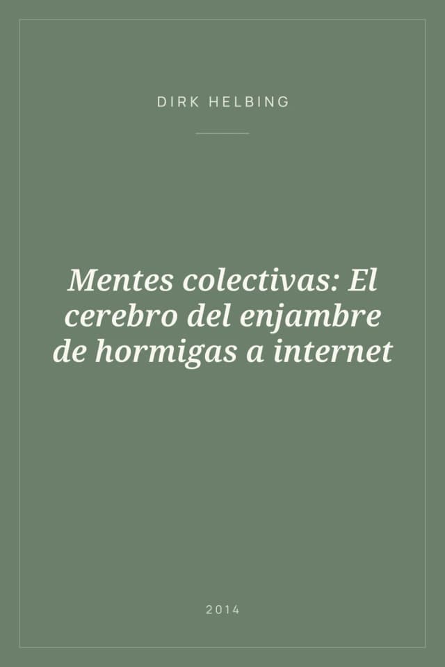 Portada de Mentes colectivas: El cerebro del enjambre de hormigas a internet