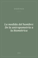 Portada de La medida del hombre: De la antropometría a la biométrica