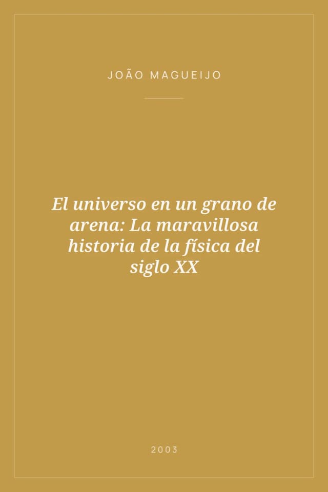 Portada de El universo en un grano de arena: La maravillosa historia de la física del siglo XX