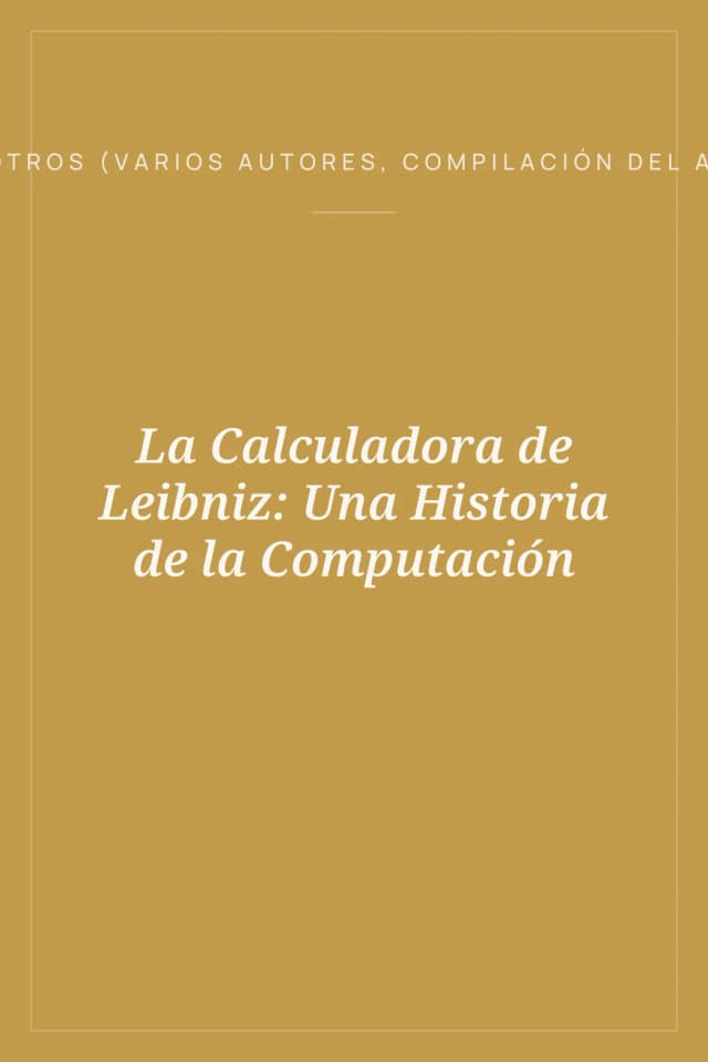 Portada de La Calculadora de Leibniz: Una Historia de la Computación