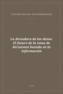 Portada de La dictadura de los datos: El futuro de la toma de decisiones basada en la información