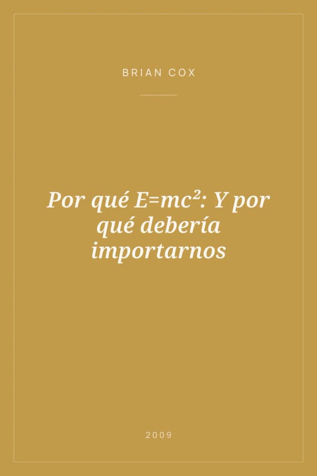Portada de Por qué E=mc²: Y por qué debería importarnos