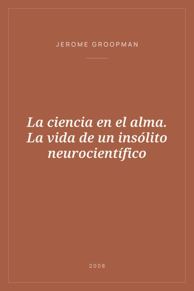 Portada de La ciencia en el alma. La vida de un insólito neurocientífico